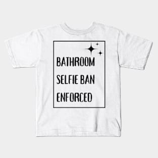 Bathroom Selfie Ban Enforced Kids T-Shirt